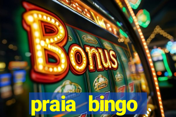 praia bingo dinheiro infinito 2022